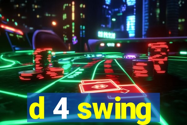 d 4 swing